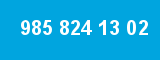 985 824 13 02
